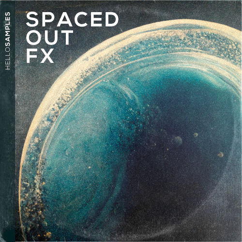 Spaced Out FX by HelloSamples - Royalty Free FX, Rise & Noise Sounds for Ableton, Maschine or any DAW